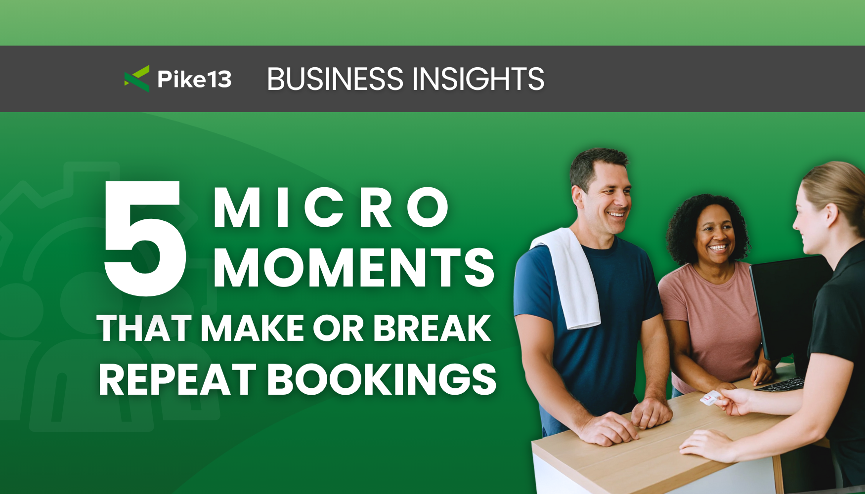 5 ‘Micro-Moments’ That Make or Break Repeat Bookings