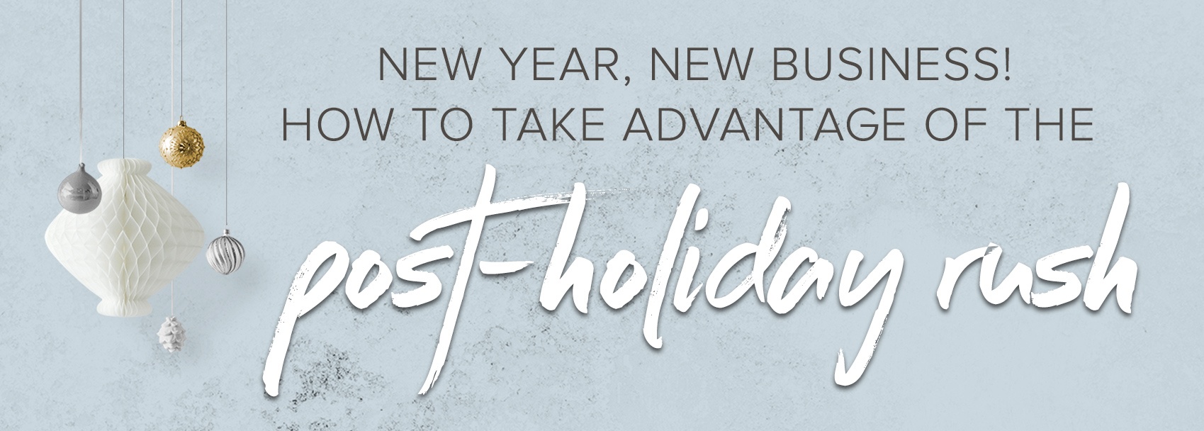 New year, new business! How to take advantage of the post-holiday rush